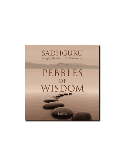 Pebbles Of Wisdom by Sadhguru