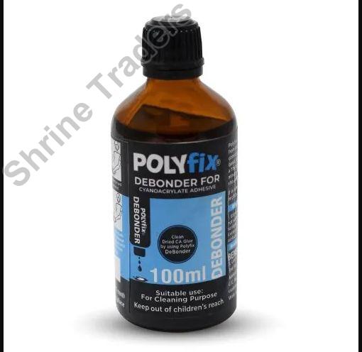 Polyfix Liquid Cyanoacrylate Debonder, for Industrial Use, Feature : Heat Resistant, Waterproof