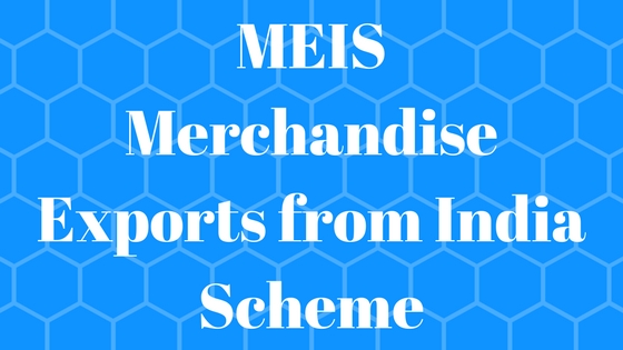 MEIS (MERCHANDISE EXPORTS FROM INDIA SCHEME)