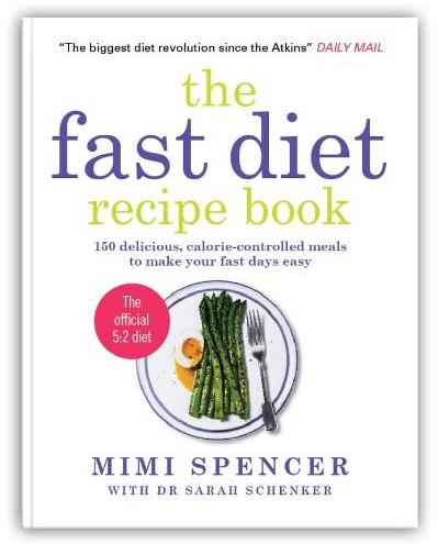 The Fast Diet Recipe Book (150 Delicious, Calorie-controlled Meals to Make Your Fasting Days Easy)