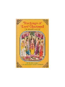 Teachings of Lord Chaitanya the Golden Avatar