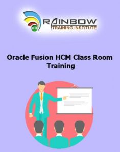 Oracle Fusion HCM Class Room Training Course Oracle Fusion HCM Class Room Training Course
