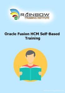 Oracle Fusion HCM Self-Baced Training Course Oracle Fusion HCM Self-Baced Training Course