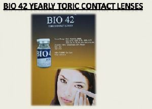 Bio 42 Yearly Toric Contact Lens