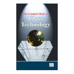 The Complete Book on Glass Technology