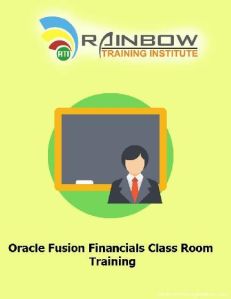 Oracle Fusion Financials Class Room Training Course Oracle Fusion Financials Class Room Training Course
