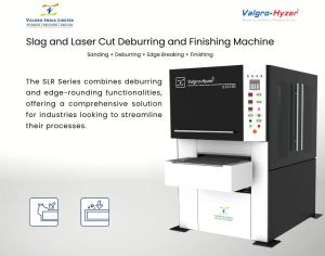 Valgro SLR Series Laser Cut Deburring Edge Rounding Machine