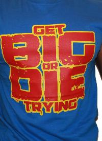 GET BIG OR DIE TRYING Tshirt