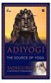 ADIYOGI: THE SOURCE OF YOGA