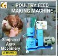 POULTRY FEED PELLET MAKING  MACHINE &amp;ndash; SANJIVANI AGRO MACHINERY |