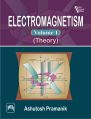 ELECTROMAGNETISM Volume I Theory By PRAMANIK ASHUTOSH